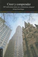 Creer y comprender: 365 reflexiones para un cristianismo integral 8482675605 Book Cover