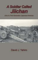 A Soldier Called Jiichan: Life of a Third Generation Japanese-American 1432720104 Book Cover