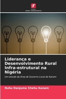 Liderança e Desenvolvimento Rural Infra-estrutural na Nigéria: Um estudo da Área de Governo Local de Kanam 6204145150 Book Cover