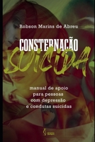 Consterna��o Suicida: Manual De Apoio Para pessoas com depress�o e condutas Suicidas 6559394506 Book Cover