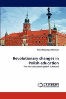 Revolutionary changes in Polish education: The new education system in Poland 3838361083 Book Cover