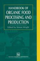 Handbook of Organic Food Processing and Production 1461358779 Book Cover