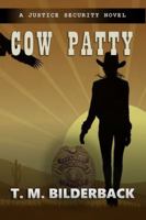 Cow Patty - A Justice Security Novel: NULL 1950470059 Book Cover