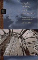 Light, Wind, and Structure: The Mystery of the Master Builders (New Liberal Arts) 026213246X Book Cover