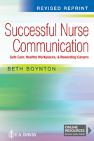 Successful Nurse Communication Revised Reprint: Safe Care, Healthy Workplaces & Rewarding Careers 1719647925 Book Cover