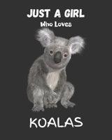 Just A Girl Who Loves Koalas: Blank NoteBook - Journal to Write In, Funny Gifts for Koalas Lover 1677406763 Book Cover