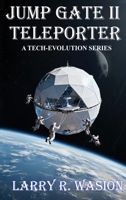Jump Gate II: Teleporter (The Jump Gate Series Book 2): Teleporter (The Jump Gate Series Book 2) B0GZYGRFCC Book Cover