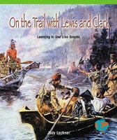 On the Trail with Lewis and Clark: Learning to Use Line Graphs 0823973328 Book Cover