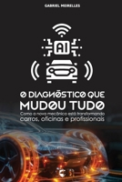 O Diagnóstico que Mudou Tudo: Como a nova mecânica está transformando carros, oficinas e profissionais (Portuguese Edition) B0GM698B3T Book Cover