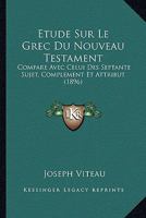 Étude sur le grec du Nouveau Testament comparé avec celui des Septante 2019708981 Book Cover