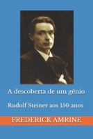 A descoberta de um gênio: Rudolf Steiner aos 150 anos 1976896673 Book Cover