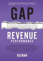 Gap Revenue Performance: Building High-Performing Sales Teams: How Problem Centric(R) Enablement Compounds Revenue By Changing Everything You Know ... Performance, and How You Make It Stick 1732891095 Book Cover