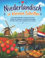 Niederländisch in kleinen Schritten: Lerne Niederländisch Schritt für Schritt, perfekt für Anfänger und Wiedereinsteiger, mit über 450 neuen Vokabeln zum Lernen. (German Edition) B0F4MRH53S Book Cover