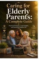 Caring for Elderly Parents: A Complete Guide B0H4FT6HZW Book Cover