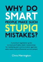 Why Do Smart People Make Such Stupid Mistakes? 1907722017 Book Cover