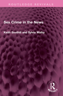 Sex Crime in the News 0415058015 Book Cover