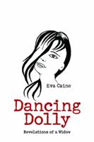 Dancing Dolly: Revelations of a Widow 1543464513 Book Cover