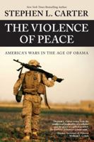 The Violence of Peace: America's Wars in the Age of Obama 0984295178 Book Cover