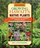 Growing Hawaii's Native Plants: A Simple Step-by-step Approach for Every Species 1939487714 Book Cover