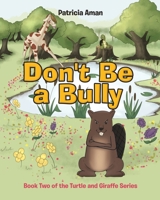 Don't Be a Bully: Book Two of the Turtle and Giraffe Series 1645150135 Book Cover
