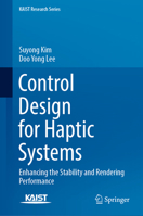 Control Design for Haptic Systems: Enhancing the Stability and Rendering Performance 9819985978 Book Cover