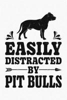 Easily Distracted By Pit Bulls: Pit Bull Lined Notebook, Journal, Organizer, Diary, Composition Notebook, Gifts for Dog Lovers 1711873004 Book Cover