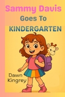 Sammy Davis Goes To Kindergarten (The Sammy Davis Adventures) B0FKH5QZ1K Book Cover