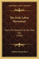 The Irish Labor Movement: From The Twenties To Our Own Day 1444602578 Book Cover
