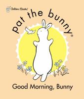 Good Morning, Bunny (Pat the Bunny) 0307105954 Book Cover