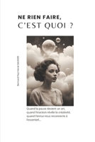 «Ne rien faire, c’est quoi?» (French Edition) B0DXK39G2Z Book Cover