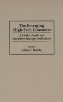 The Emerging High-Tech Consumer: A Market Profile and Marketing Strategy Implications 1567200729 Book Cover