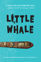 Little Whale: A Story of the Last Tlingit War Canoe 1602232954 Book Cover