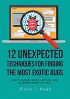 12 Unexpected Techniques for Finding The Most Exotic Bugs: How to Uncover Hidden Software Bugs by Wandering Off the Path 1644588501 Book Cover