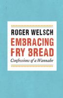Embracing Fry Bread: Confessions of a Wannabe 0803225326 Book Cover
