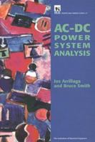 Ac-Dc Power System Analysis (I E E Power Engineering Series) 0852969341 Book Cover
