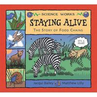 Staying Alive: The Story of a Food Chain (Science Works) 1404815953 Book Cover