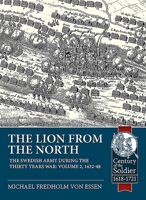The Lion from the North: The Swedish Army During the Thirty Years War Volume 2 1632-48 1913118835 Book Cover