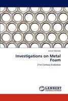 Investigations on Metal Foam: 21st Century Evolution 384840334X Book Cover