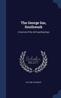 The George Inn, Southwark: A Survival of the old Coaching Days 134000447X Book Cover