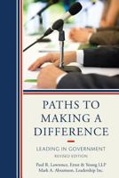 Paths to Making a Difference: Leading in Government 1442213078 Book Cover