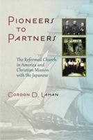 Pioneers to Partners: The Reformed Church in American and Christian Mission with the Japanese 0802869653 Book Cover