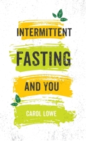 Intermittent Fasting and You 1666709859 Book Cover