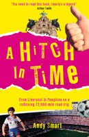 A Hitch In Time: From Liverpool to Pamplona on a 72,000-Mile Road Trip 0749581891 Book Cover