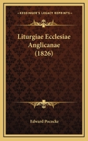Liturgiae Ecclesiae Anglicanae (1826) 1120318610 Book Cover