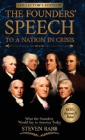 THE FOUNDERS' SPEECH TO A NATION IN CRISIS: What the Founders would say to America today.