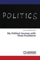 My Political Journey with Three Presidents 3659463221 Book Cover
