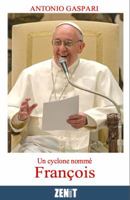 Un cyclone nomm� Fran�ois: Le pape venu du bout du monde 0692023690 Book Cover