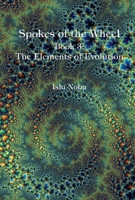 Spokes of the Wheel, Book 3: The Elements of Evolution 1948627035 Book Cover