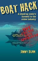 Boat Hack: A stand-up comic's farewell to the cruise industry: Not cruise line approved 0988309300 Book Cover