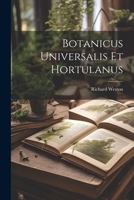 Botanicus Universalis Et Hortulanus 1021306746 Book Cover
